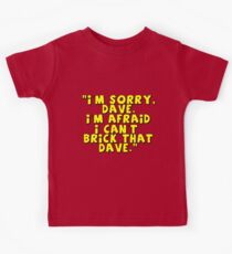 'I'm Sorry Dave. I'm Afraid I Can't Brick That Dave.' Kids Tee