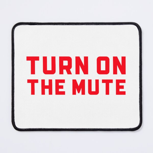 Item preview, TURN ON THE MUTE designed and sold by Teo13.