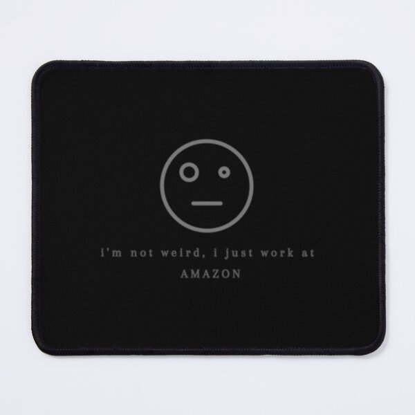 Item preview, I_m not weird, I just work at Amazon graphic text design   designed and sold by bestskins17.