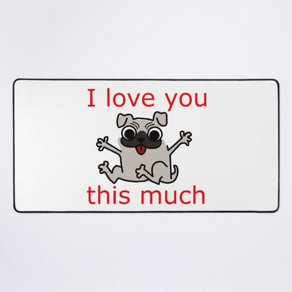 Item preview, I love you this much: cute, funny Pug designed and sold by Becky Hunter.