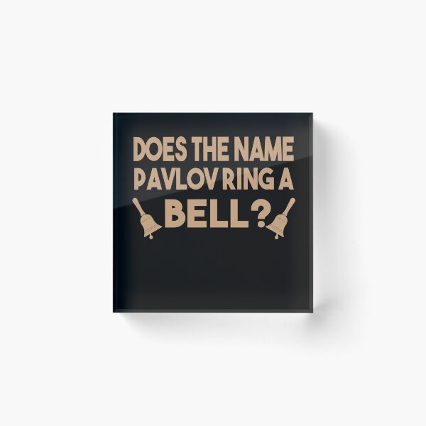 Item preview, Does The Name Pavlov ring A Bell designed and sold by MyStyleStore4.