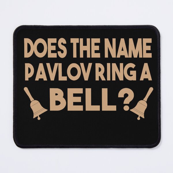 Item preview, Does The Name Pavlov ring A Bell designed and sold by MyStyleStore4.