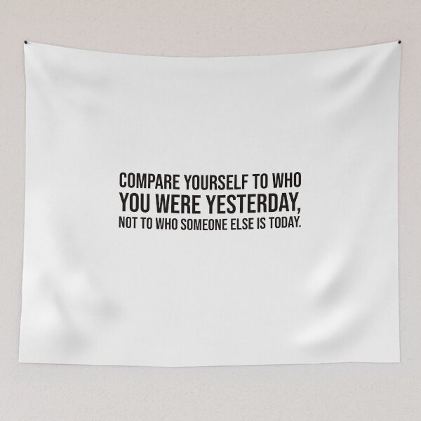 Item preview, Compare yourself to who you were yesterday, not to who someone else is today. designed and sold by mikeldabbah.