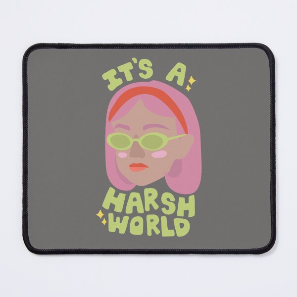 Item preview, It_s A Harsh World    designed and sold by strawberryds.
