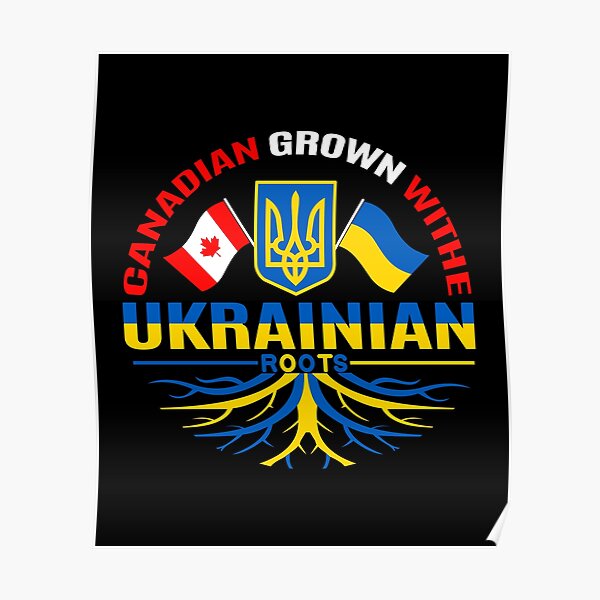 Canadian Grown With Ukrainian Roots Flag Canada Flag Ukraine Poster By Adilko01 Redbubble 