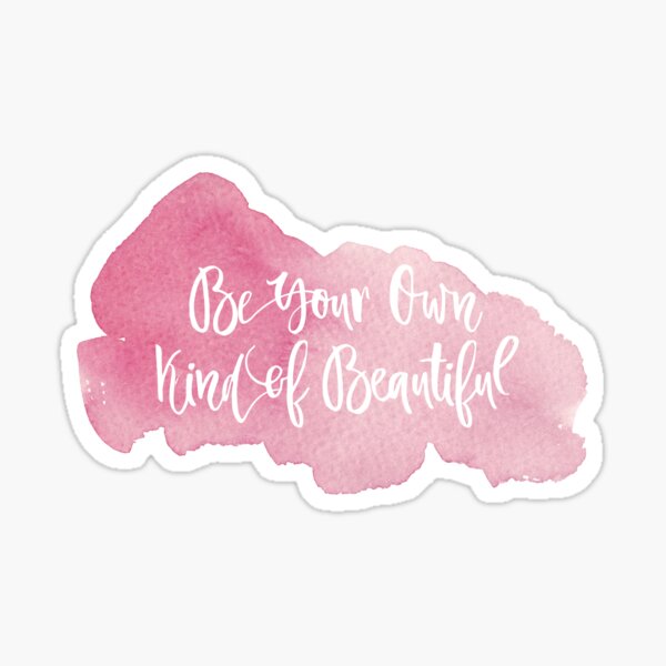 Be Your Own Kind of Beautiful Pink Watercolor Sticker