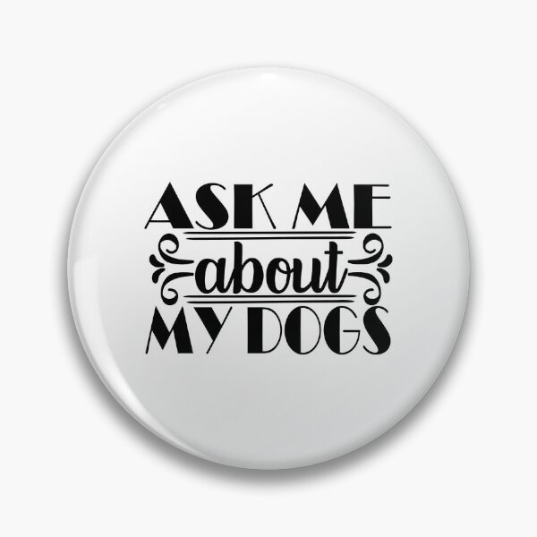 Item preview, Ask Me About My Dogs designed and sold by 808Designs.