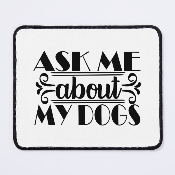 Item preview, Ask Me About My Dogs designed and sold by 808Designs.