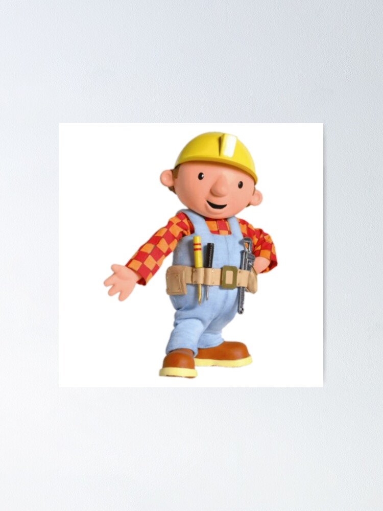 " Bob The Builder Carpenter | Bob The Builder" Poster by