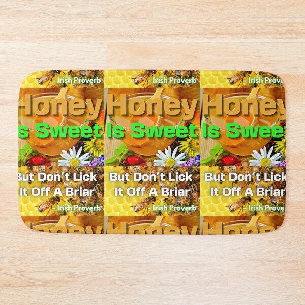 Item preview, Irish Proverb - Honey Is Sweet But Don't Lick It Off A Briar  designed and sold by IrishProverbs.