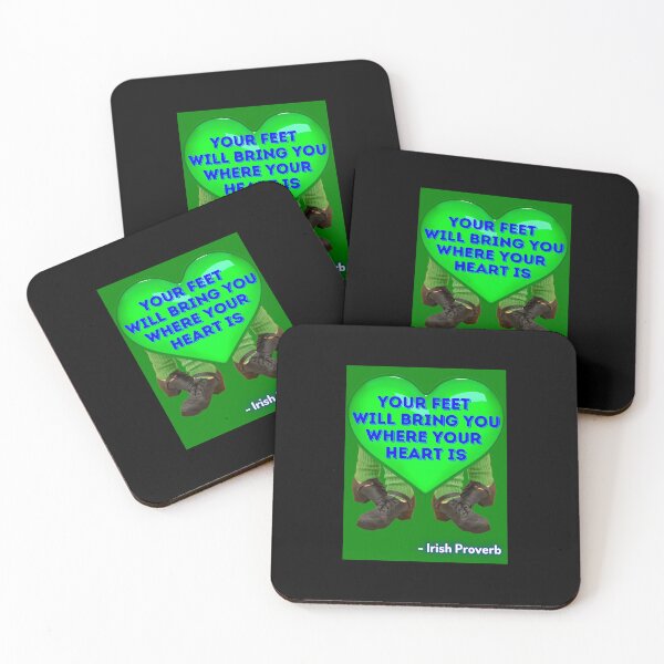 Item preview, Irish Proverb - Your Feet Will Bring You Where Your Heart Is  designed and sold by IrishProverbs.