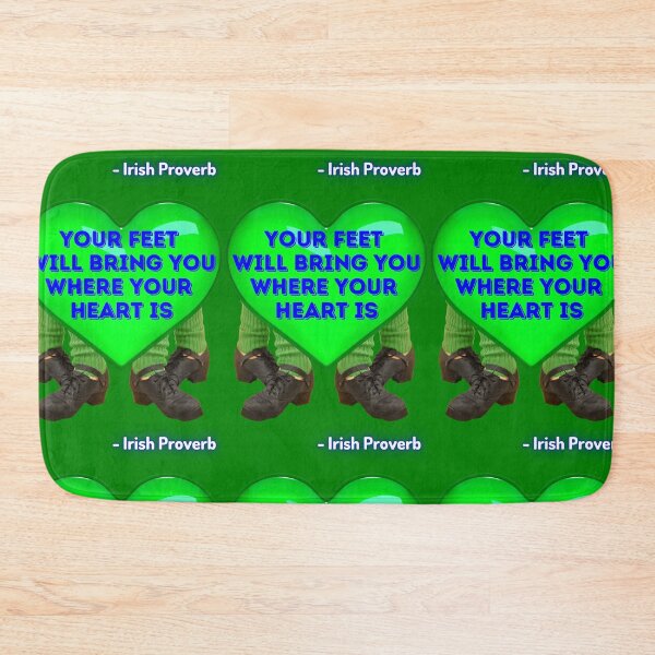 Item preview, Irish Proverb - Your Feet Will Bring You Where Your Heart Is  designed and sold by IrishProverbs.