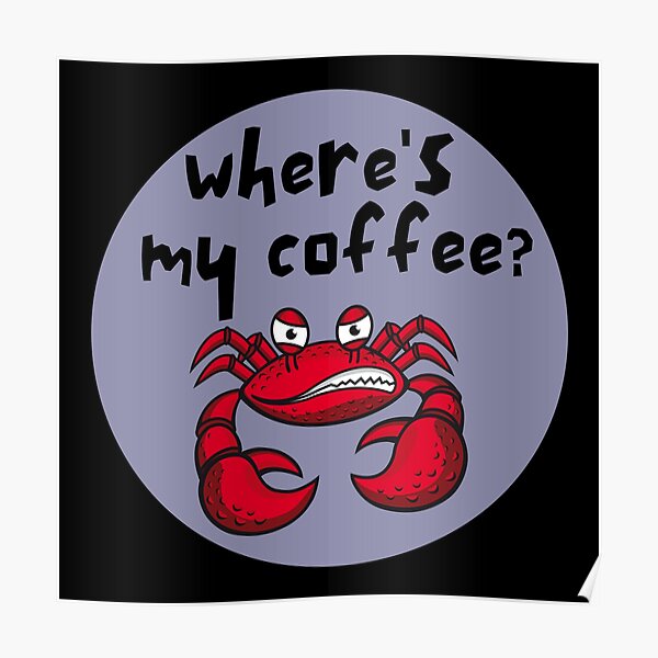 " Where's My Coffee" Poster by BronikowskiART Redbubble