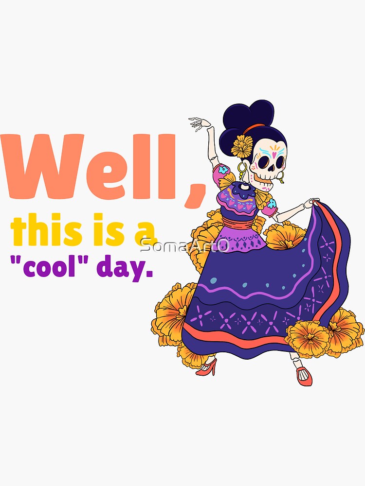 "well this is a cool day dance skull" Sticker by SomaArt0 Redbubble