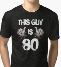 Funny 80th Birthday Gift. This Guy is 80 Tri-blend T-Shirt