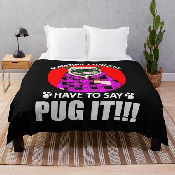 Item preview, Sometimes You Just Have To Say Pug It designed and sold by Pugstuff.