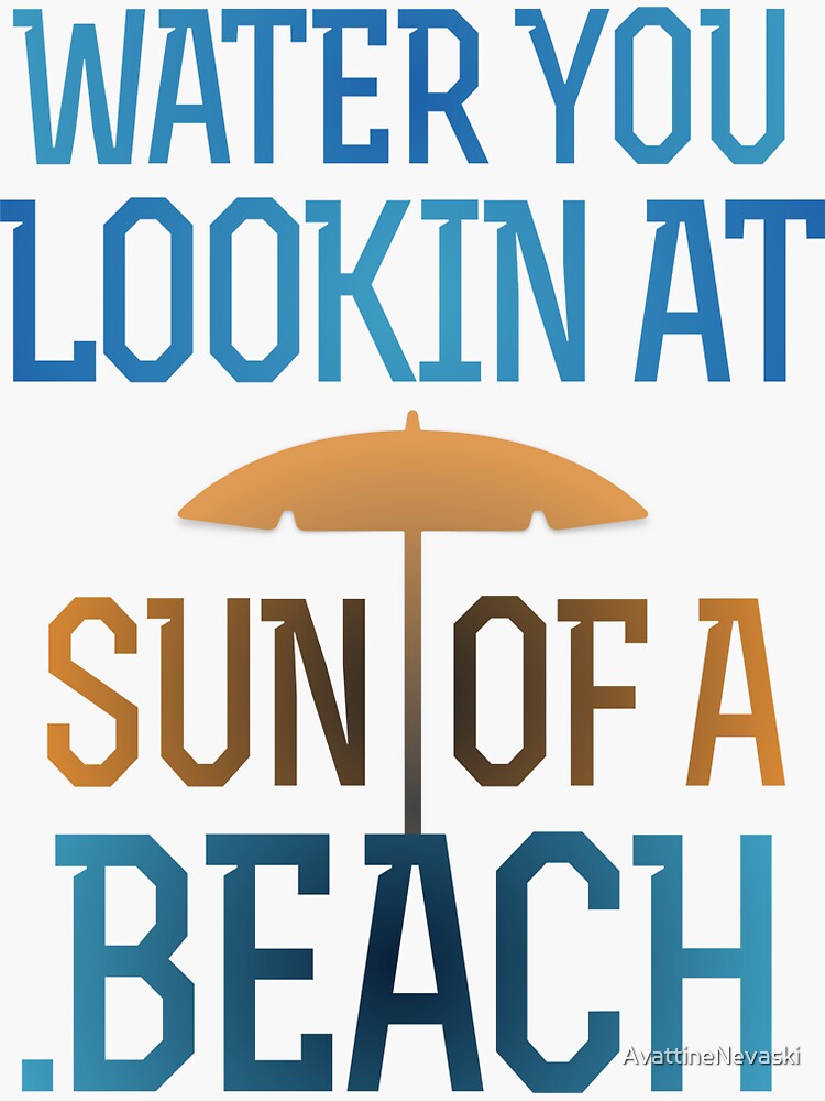 "Water You Lookin At Sun Of A Beach [C] — Summertime Vibe Funny Words