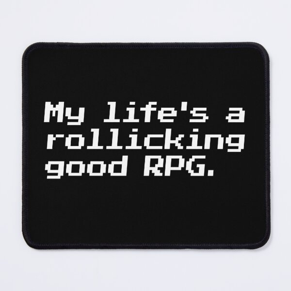 Item preview, My life's a rollicking good RPG. designed and sold by redacteddesign.