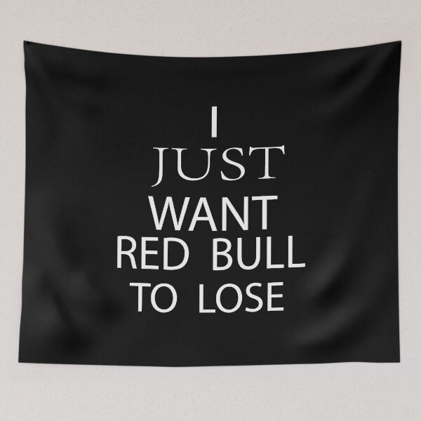 Item preview, I Just Want Red Bull To Lose designed and sold by ASSOUKI9.