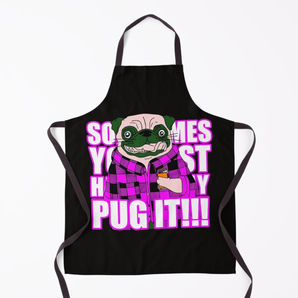 Item preview, Sometimes You Just Have To Say Pug It!!! designed and sold by Pugstuff.