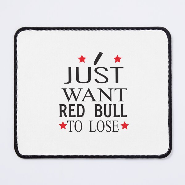 Item preview, I Just Want Red Bull To Lose designed and sold by ASSOUKI9.