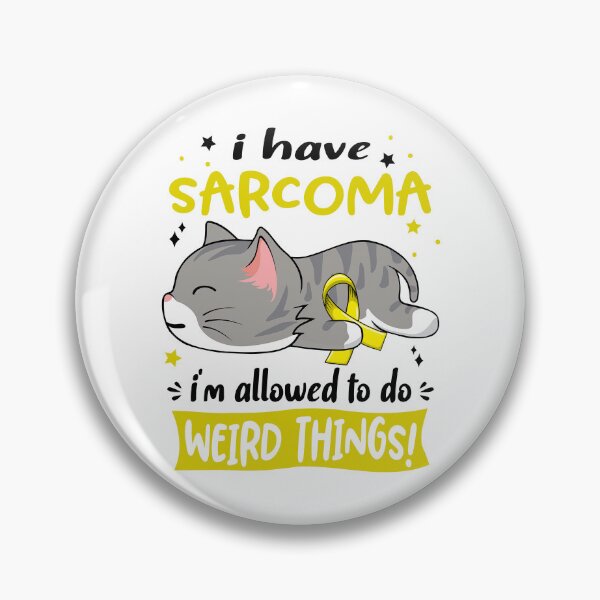 Item preview, Sarcoma Awareness, I Have Sarcoma i'm Allowed to do Weird Things! designed and sold by Tammyilaria.