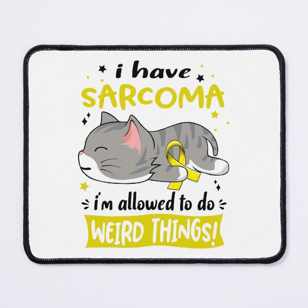 Item preview, Sarcoma Awareness, I Have Sarcoma i'm Allowed to do Weird Things! designed and sold by Tammyilaria.