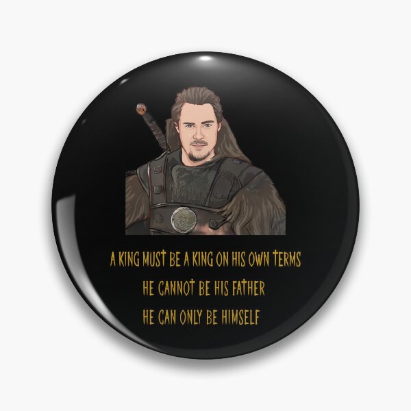 Item preview, A king must be a king on his own terms uhtred designed and sold by ZEDSOU ⭐⭐⭐⭐⭐.