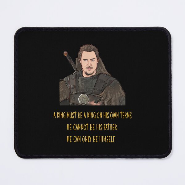 Item preview, A king must be a king on his own terms uhtred designed and sold by ZEDSOU ⭐⭐⭐⭐⭐.