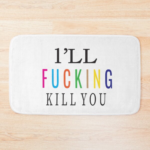 Item preview, I'LL FUCKING KILL YOU designed and sold by ASSOUKI9.