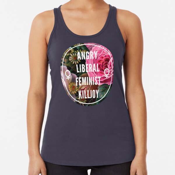 Angry Liberal Feminist Killjoy Racerback Tank Top