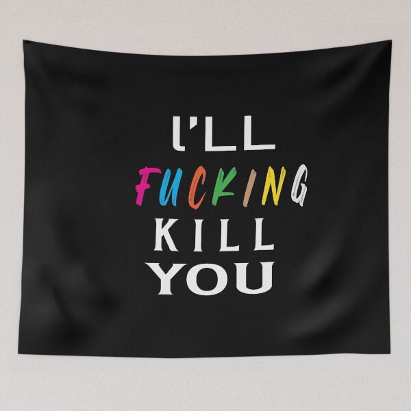 Item preview,  I'LL FUCKING KILL YOU designed and sold by ASSOUKI9.
