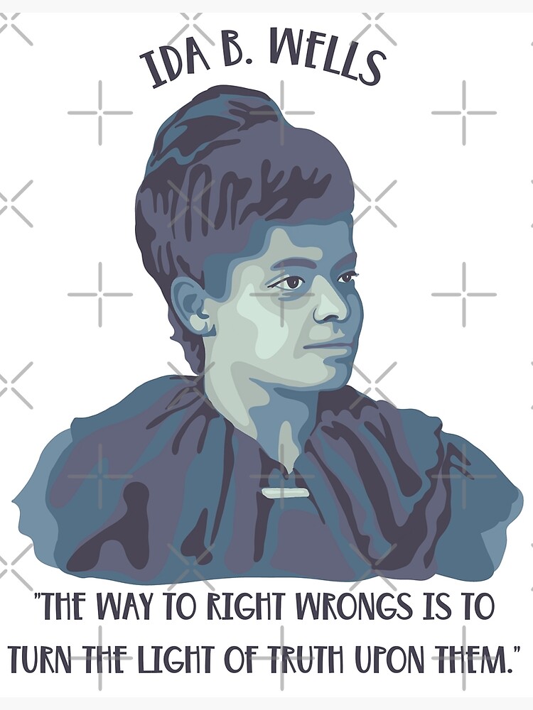 “Ida B. Wells Portrait and Quote” Poster for Sale by unhingedheather