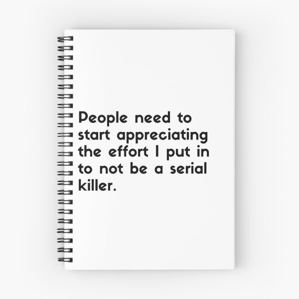 Item preview, People need to start appreciating the effort I put into not being a serial killer - sarcastic quotes designed and sold by rmpk101.