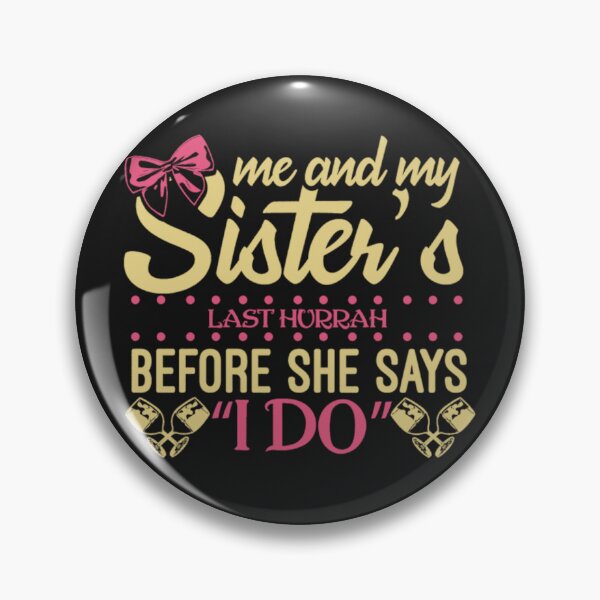 Item preview, Sister Pride Last Hurrah said I do designed and sold by ClamenTaon.