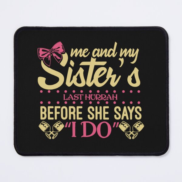 Item preview, Sister Pride Last Hurrah said I do designed and sold by ClamenTaon.