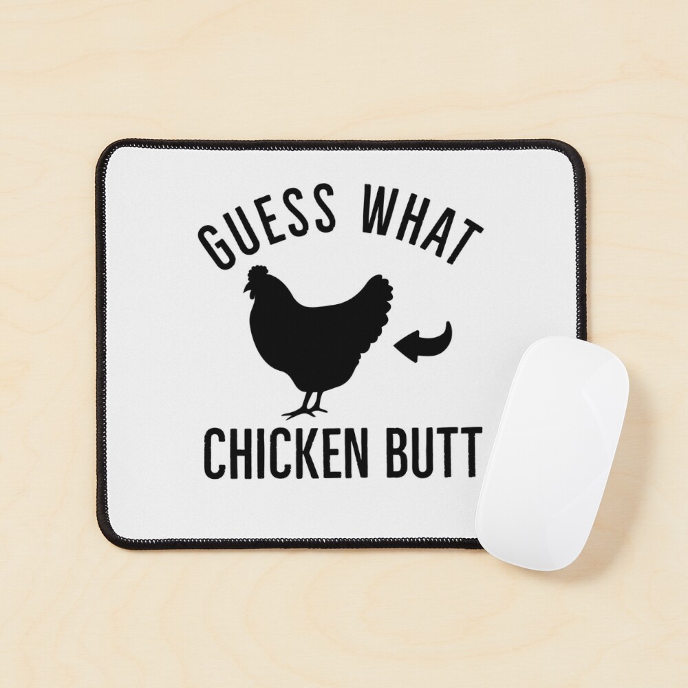  Guess What Chicken Butt Funny Low Profile Thin Mouse