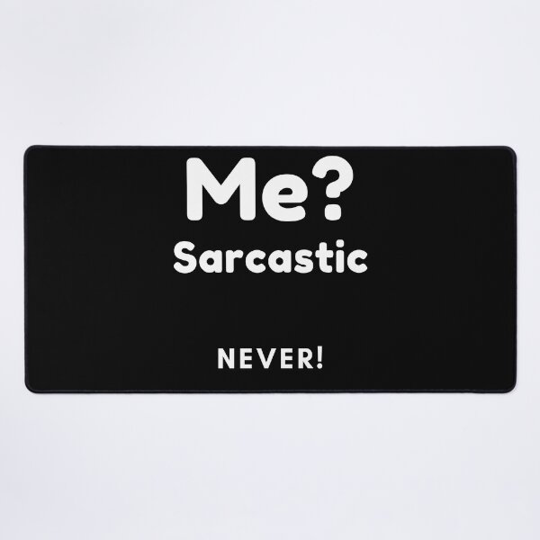 Item preview, Me? Sarcastic, Never! Funny Sarcasm Quote. designed and sold by That Cheeky Tee.