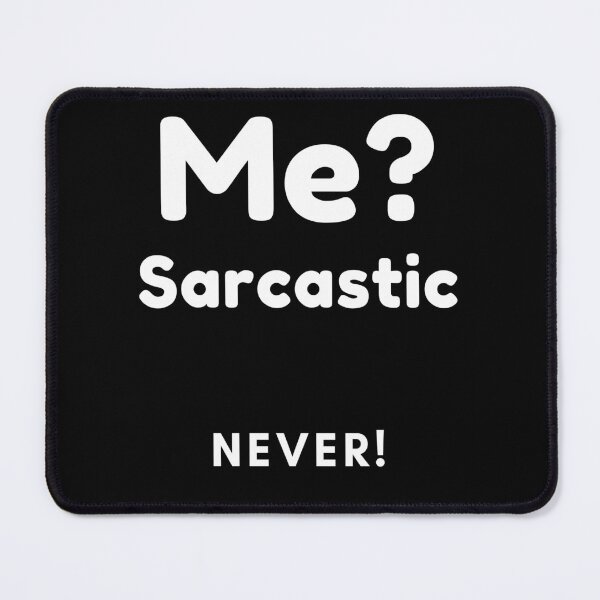 Item preview, Me? Sarcastic, Never! Funny Sarcasm Quote. designed and sold by That Cheeky Tee.