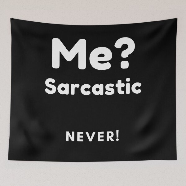 Item preview, Me? Sarcastic, Never! Funny Sarcasm Quote. designed and sold by That Cheeky Tee.