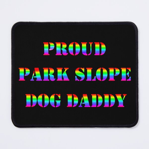 Item preview, Proud Park Slope Dog Daddy designed and sold by Deborah Camp.