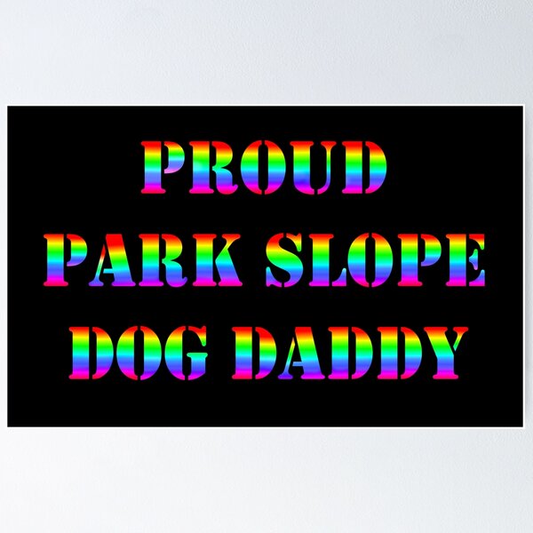 Item preview, Proud Park Slope Dog Daddy designed and sold by Deborah Camp.