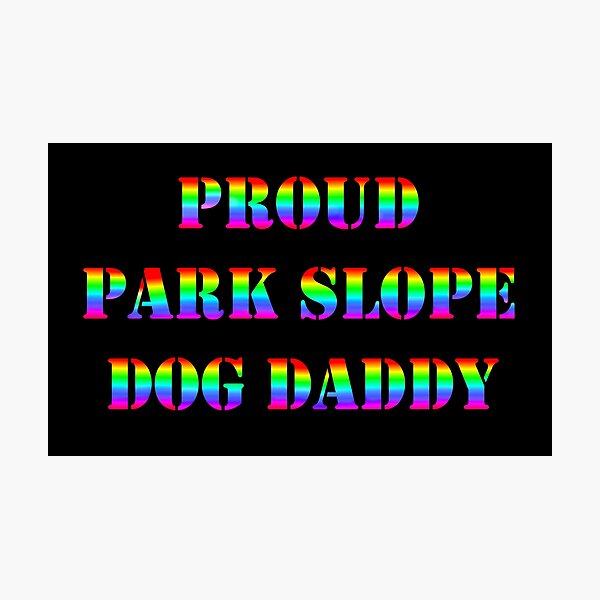 Item preview, Proud Park Slope Dog Daddy designed and sold by Deborah Camp.