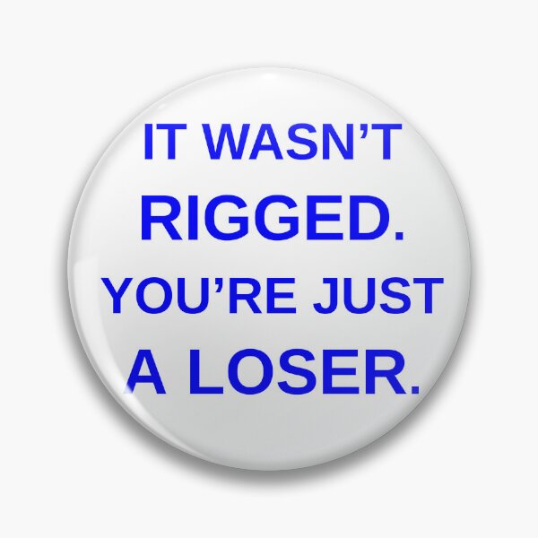 Item preview, It wasn't Rigged. You're just a loser. designed and sold by Grannys-Closet.