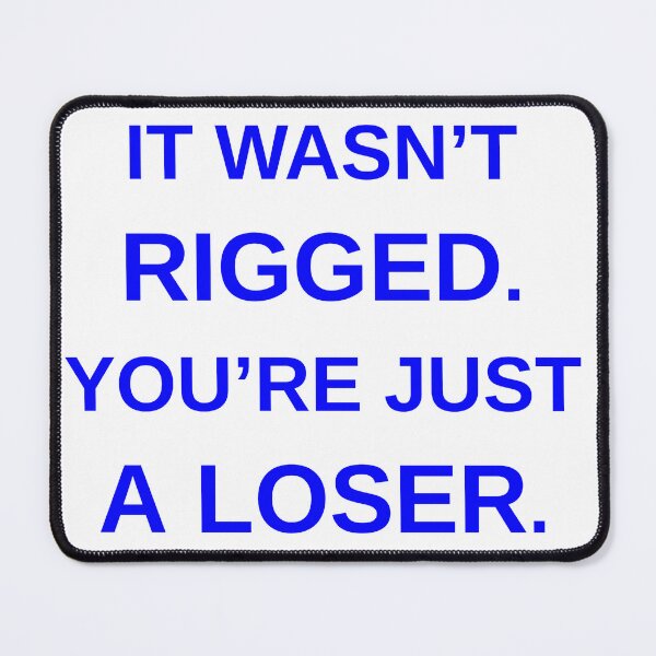 Item preview, It wasn't Rigged. You're just a loser. designed and sold by Grannys-Closet.
