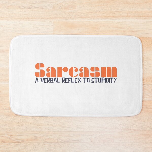 Item preview, Sarcasm a verbal reflex to stupidity designed and sold by ErmessThiings.