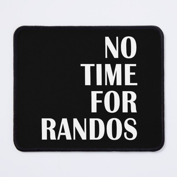 Item preview, No Time For Randos - White Text designed and sold by ArkainRose.