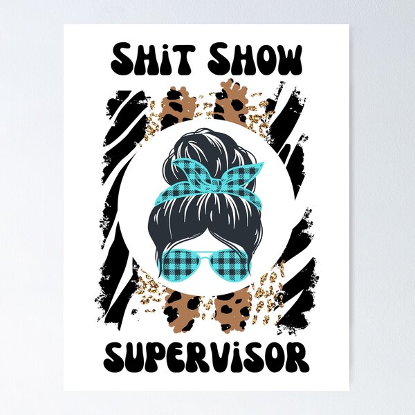 Item preview, Shit Show Supervisor designed and sold by speakupandshine.