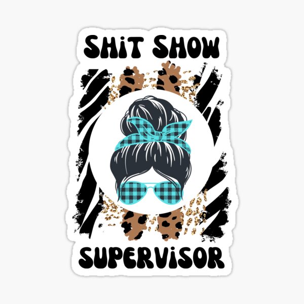 Item preview, Shit Show Supervisor designed and sold by speakupandshine.