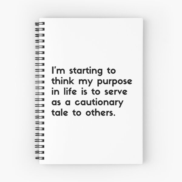 Item preview, I'm starting to think my purpose in life is to serve as ca cautionary tale to others - sarcastic quotes designed and sold by rmpk101.